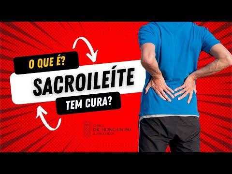 Sacroileíte - Dor Sacroilíaca - Causas, sintomas e tratamentos. Tem cura?